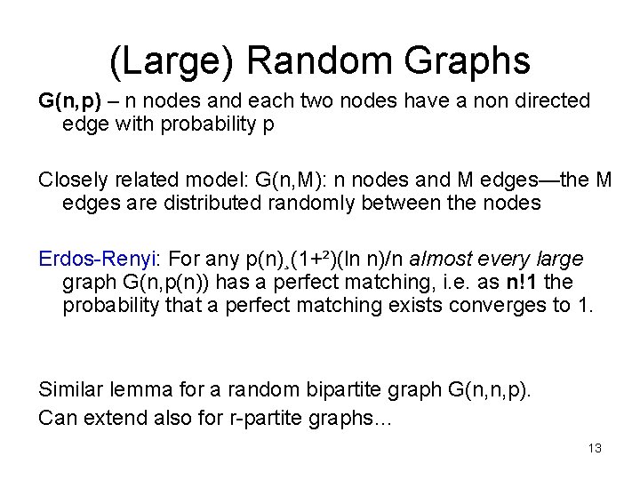 (Large) Random Graphs G(n, p) – n nodes and each two nodes have a