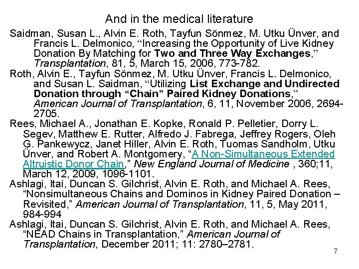 And in the medical literature Saidman, Susan L. , Alvin E. Roth, Tayfun Sönmez,