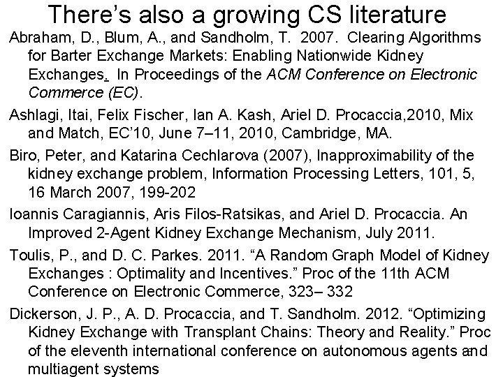 There’s also a growing CS literature Abraham, D. , Blum, A. , and Sandholm,