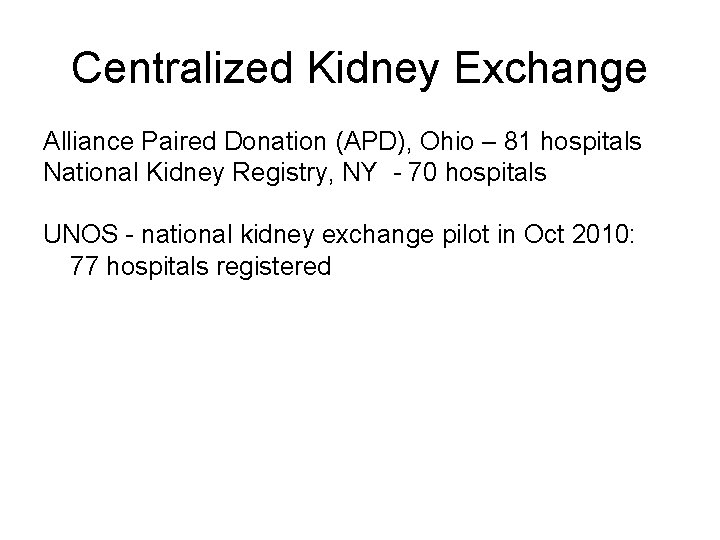 Centralized Kidney Exchange Alliance Paired Donation (APD), Ohio – 81 hospitals National Kidney Registry,