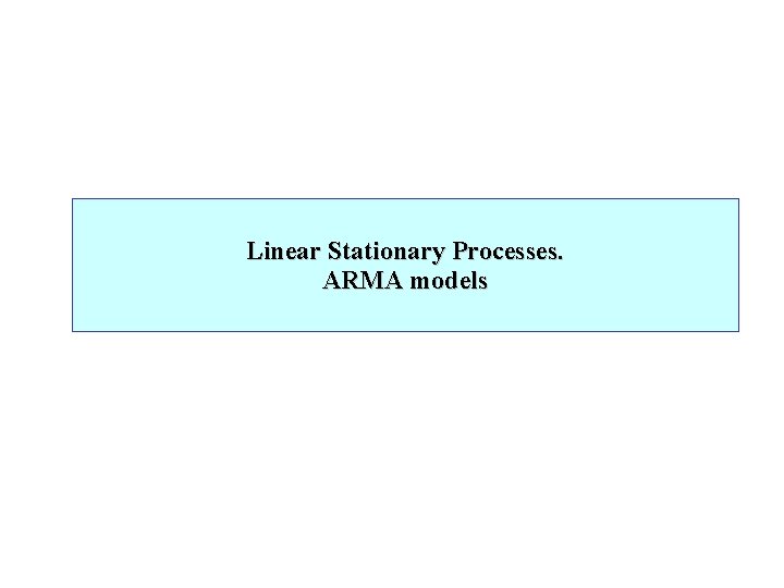 Linear Stationary Processes. ARMA models 