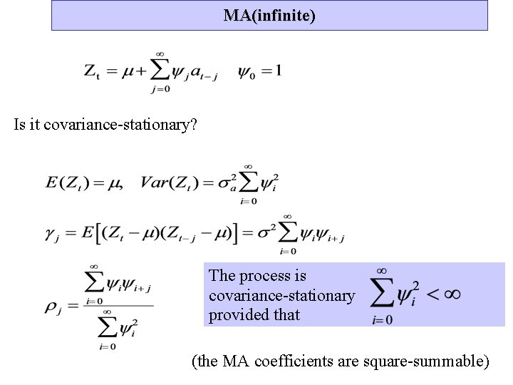 MA(infinite) Is it covariance-stationary? The process is covariance-stationary provided that (the MA coefficients are