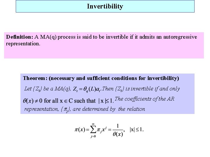 Invertibility Definition: A MA(q) process is said to be invertible if it admits an