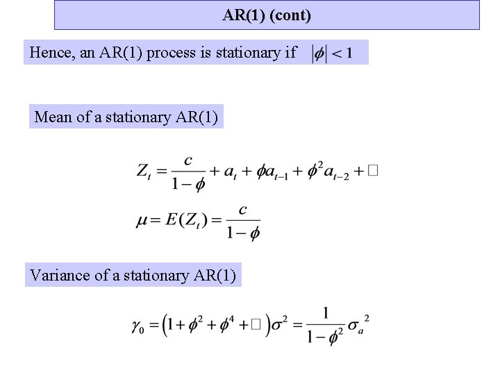 AR(1) (cont) Hence, an AR(1) process is stationary if Mean of a stationary AR(1)