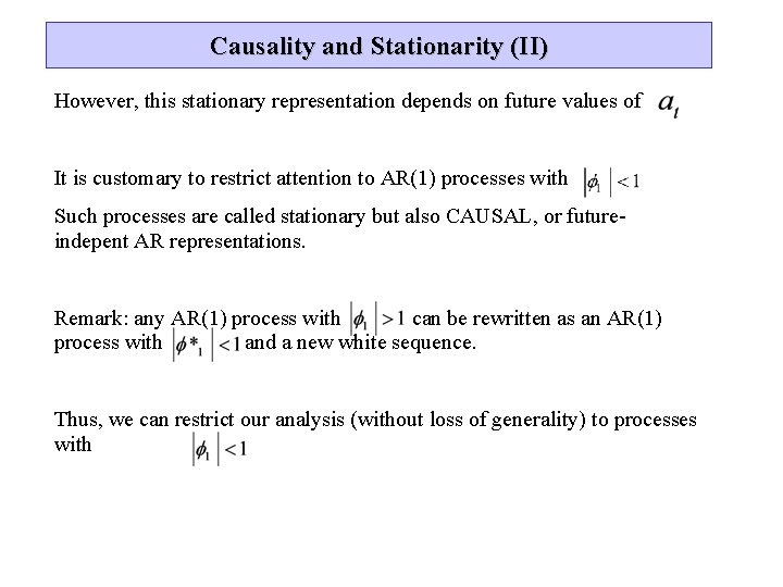 Causality and Stationarity (II) However, this stationary representation depends on future values of It