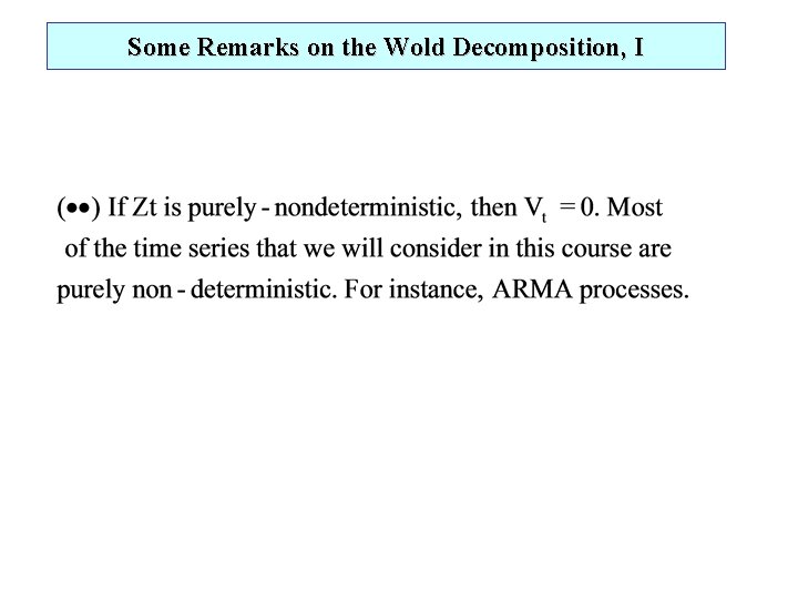 Some Remarks on the Wold Decomposition, I 