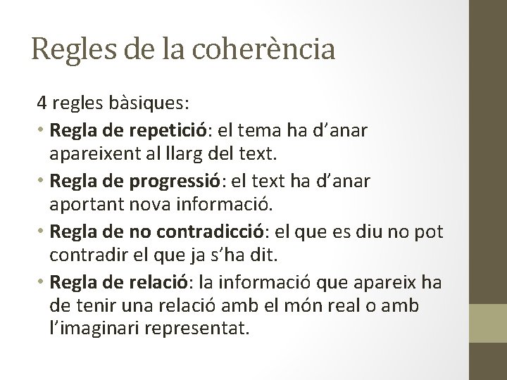 Regles de la coherència 4 regles bàsiques: • Regla de repetició: el tema ha