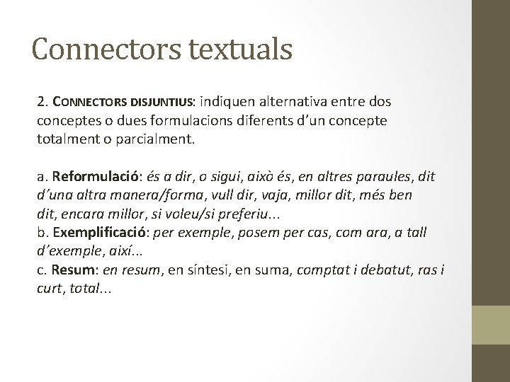 Connectors textuals 2. CONNECTORS DISJUNTIUS: indiquen alternativa entre dos conceptes o dues formulacions diferents