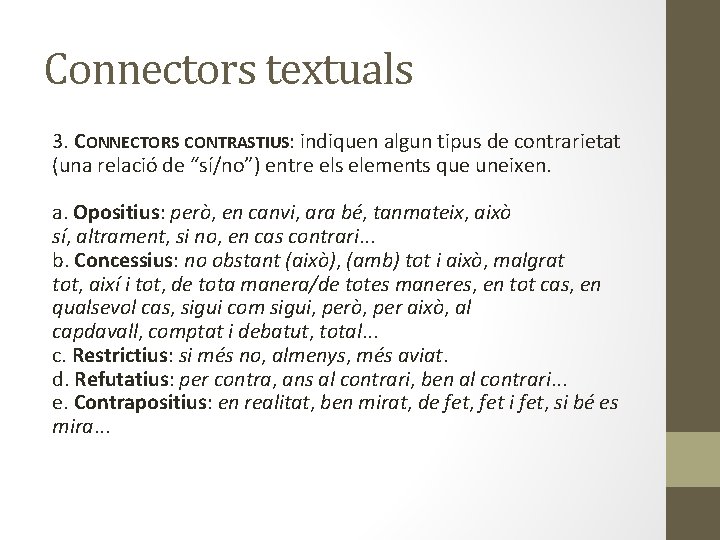 Connectors textuals 3. CONNECTORS CONTRASTIUS: indiquen algun tipus de contrarietat (una relació de “sí/no”)