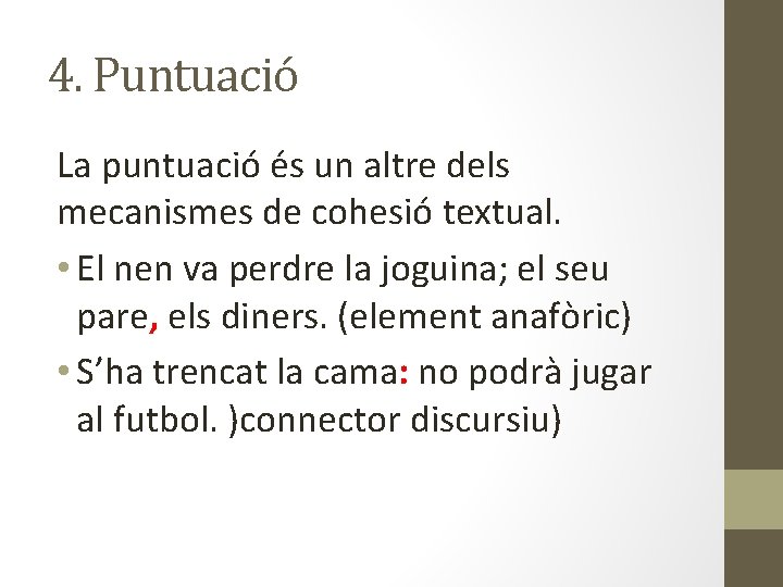 4. Puntuació La puntuació és un altre dels mecanismes de cohesió textual. • El