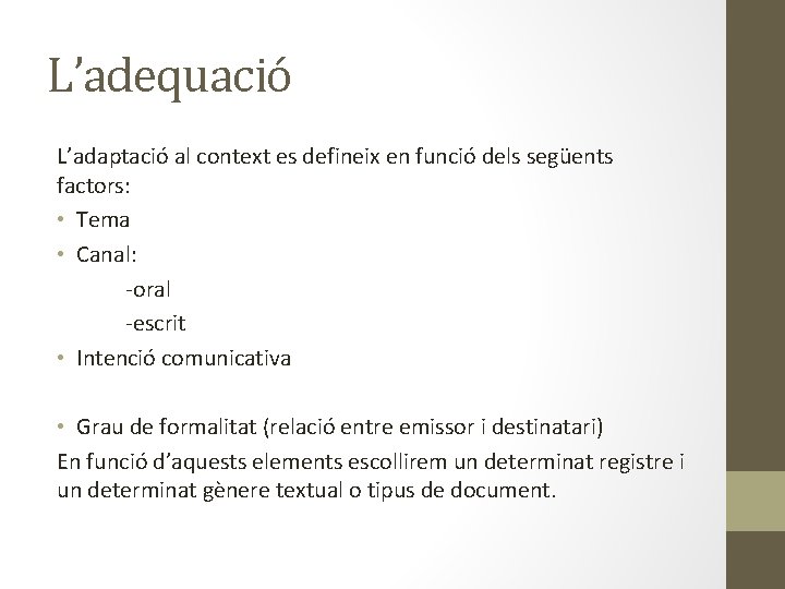 L’adequació L’adaptació al context es defineix en funció dels següents factors: • Tema •