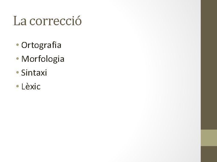 La correcció • Ortografia • Morfologia • Sintaxi • Lèxic 