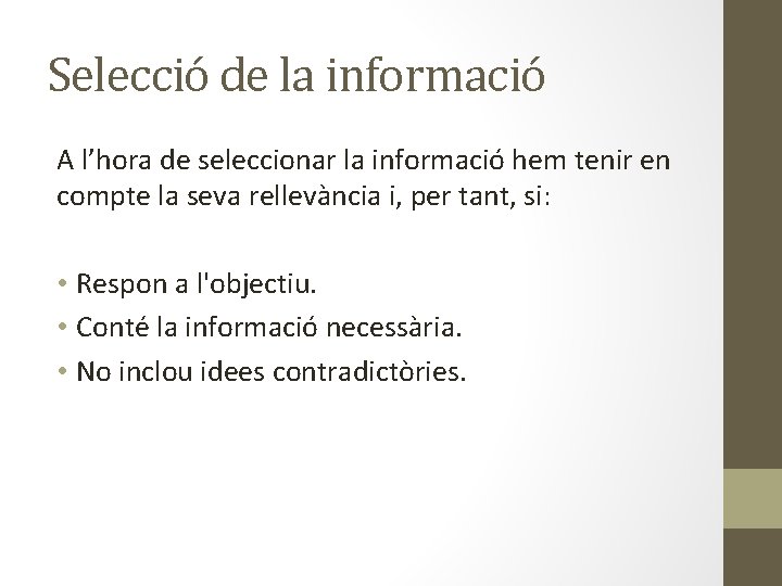 Selecció de la informació A l’hora de seleccionar la informació hem tenir en compte