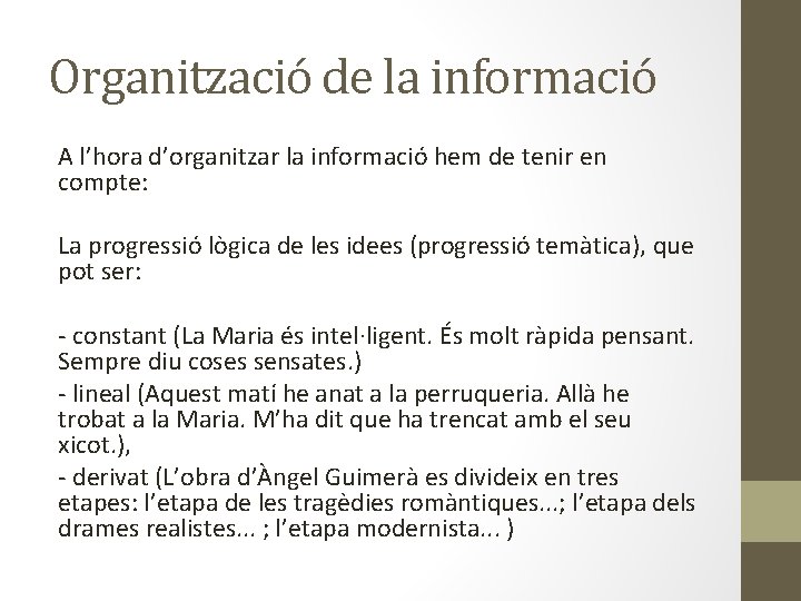 Organització de la informació A l’hora d’organitzar la informació hem de tenir en compte: