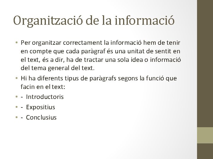 Organització de la informació • Per organitzar correctament la informació hem de tenir en