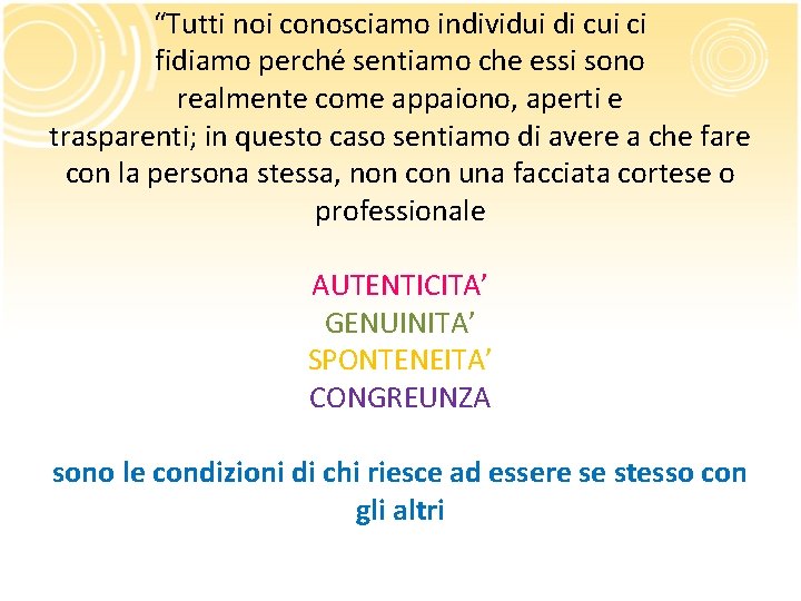 “Tutti noi conosciamo individui di cui ci fidiamo perché sentiamo che essi sono realmente “Tutti noi conosciamo individui di cui ci fidiamo perché sentiamo che essi sono realmente