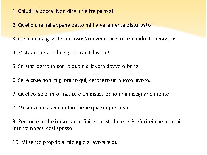 1. Chiudi la bocca. Non dire un'altra parola! 2. Quello che hai appena detto 1. Chiudi la bocca. Non dire un'altra parola! 2. Quello che hai appena detto