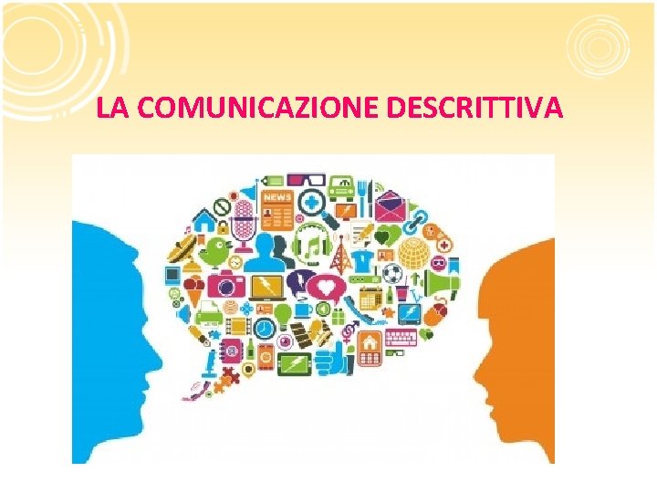 LA COMUNICAZIONE DESCRITTIVA LA COMUNICAZIONE DESCRITTIVA