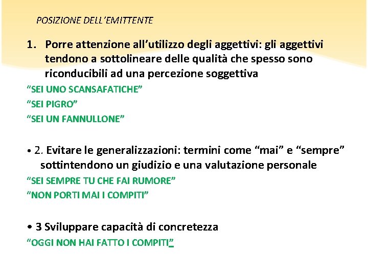 POSIZIONE DELL’EMITTENTE 1. Porre attenzione all’utilizzo degli aggettivi: gli aggettivi tendono a sottolineare delle POSIZIONE DELL’EMITTENTE 1. Porre attenzione all’utilizzo degli aggettivi: gli aggettivi tendono a sottolineare delle