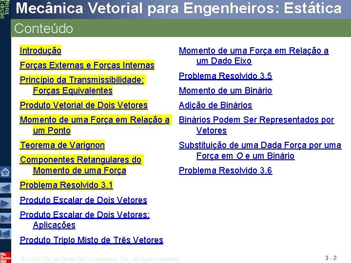 Nona Edição Mecânica Vetorial para Engenheiros: Estática Conteúdo Introdução Forças Externas e Forças Internas