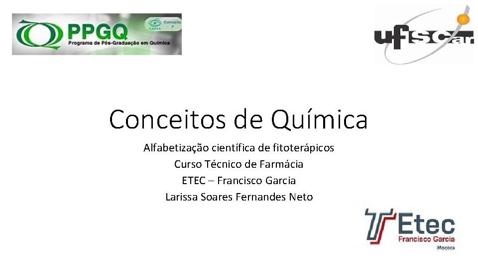Conceitos de Química Alfabetização científica de fitoterápicos Curso Técnico de Farmácia ETEC – Francisco