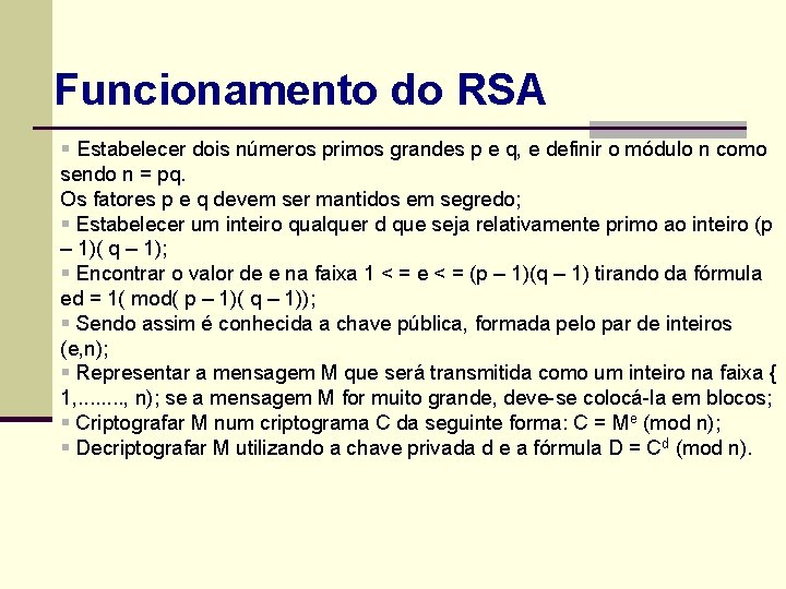 Funcionamento do RSA § Estabelecer dois números primos grandes p e q, e definir