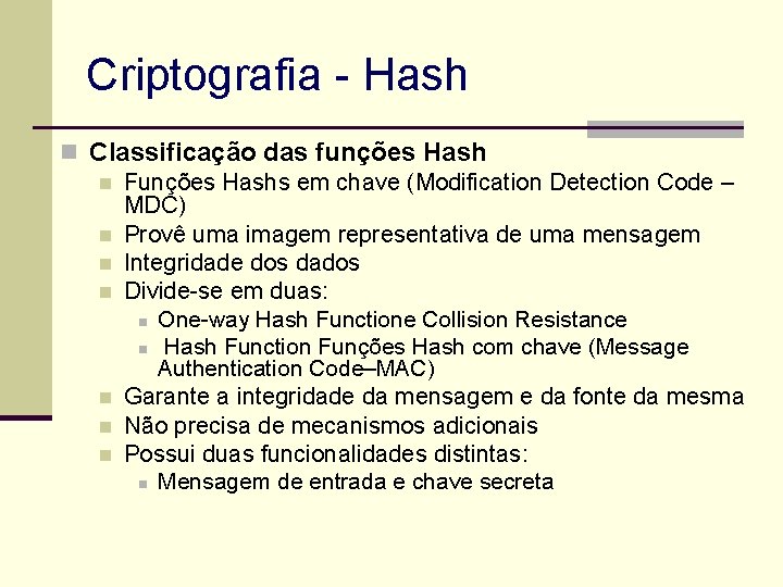 Criptografia - Hash n Classificação das funções Hash n Funções Hashs em chave (Modification