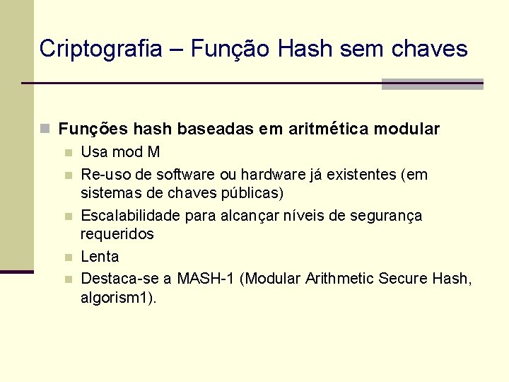 Criptografia – Função Hash sem chaves n Funções hash baseadas em aritmética modular n