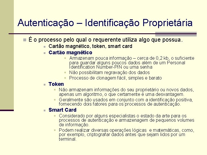 Autenticação – Identificação Proprietária n É o processo pelo qual o requerente utiliza algo