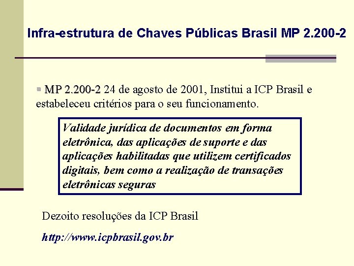 Infra-estrutura de Chaves Públicas Brasil MP 2. 200 -2 § MP 2. 200 -2