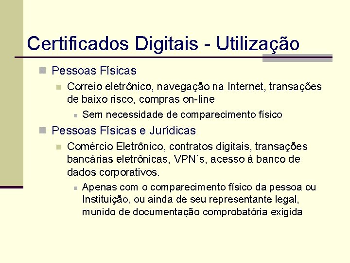 Certificados Digitais - Utilização n Pessoas Físicas n Correio eletrônico, navegação na Internet, transações