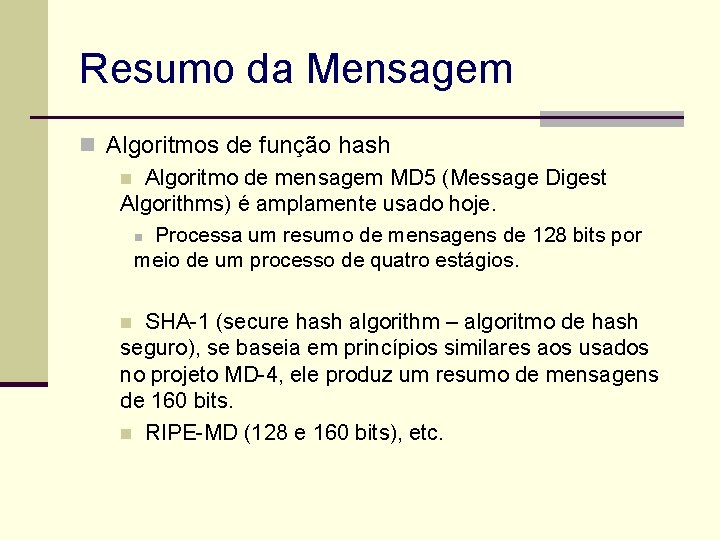 Resumo da Mensagem n Algoritmos de função hash n Algoritmo de mensagem MD 5