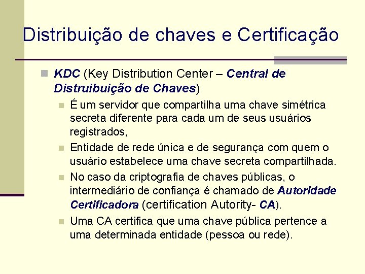 Distribuição de chaves e Certificação n KDC (Key Distribution Center – Central de Distruibuição