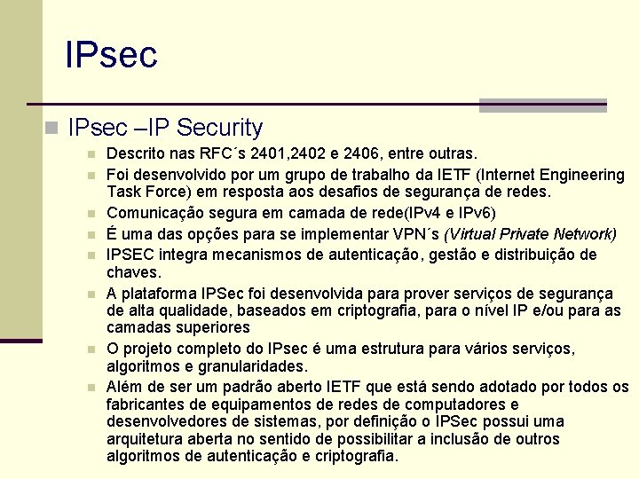 IPsec n IPsec –IP Security n n n n Descrito nas RFC´s 2401, 2402