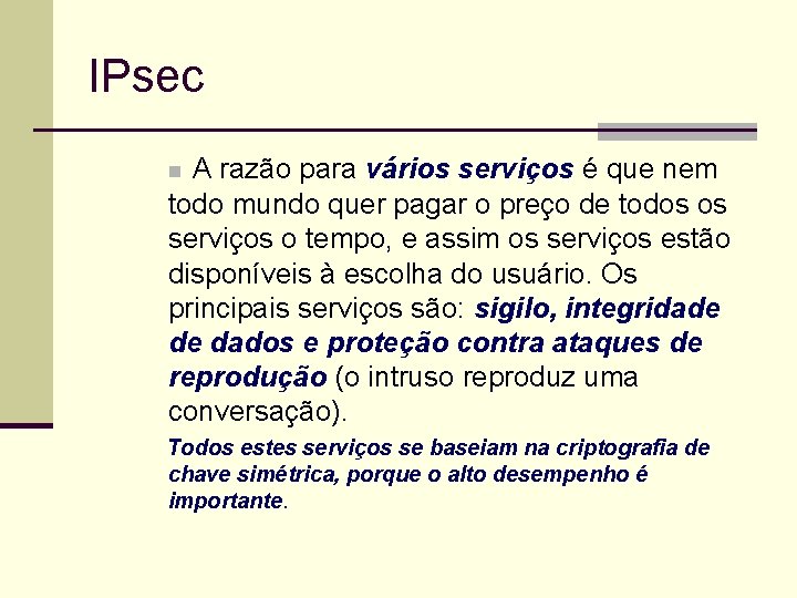 IPsec n A razão para vários serviços é que nem todo mundo quer pagar