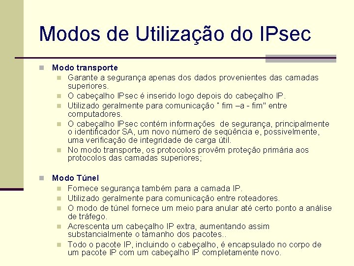 Modos de Utilização do IPsec n Modo transporte n n n Garante a segurança
