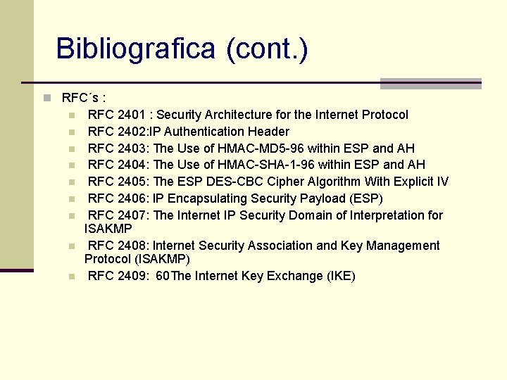 Bibliografica (cont. ) n RFC´s : n n n n n RFC 2401 :