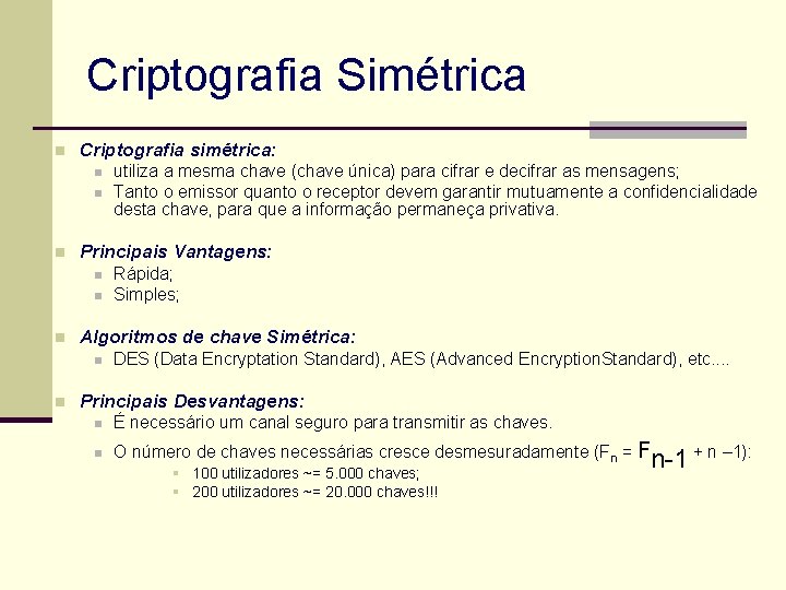 Criptografia Simétrica n Criptografia simétrica: n n n Principais Vantagens: n n n Rápida;