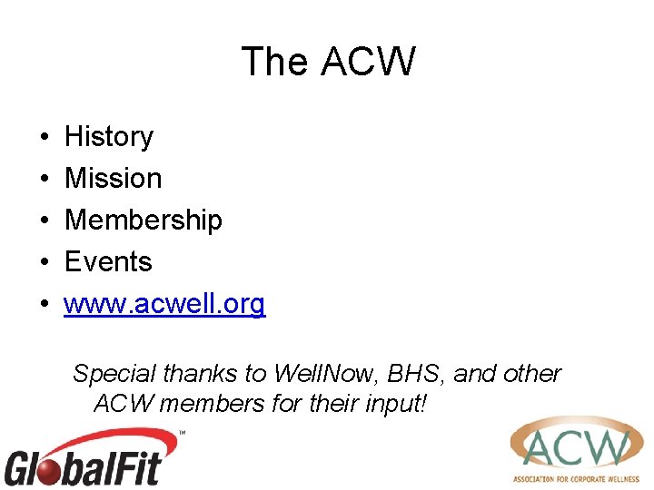 The ACW • • • History Mission Membership Events www. acwell. org Special thanks