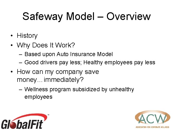 Safeway Model – Overview • History • Why Does It Work? – Based upon