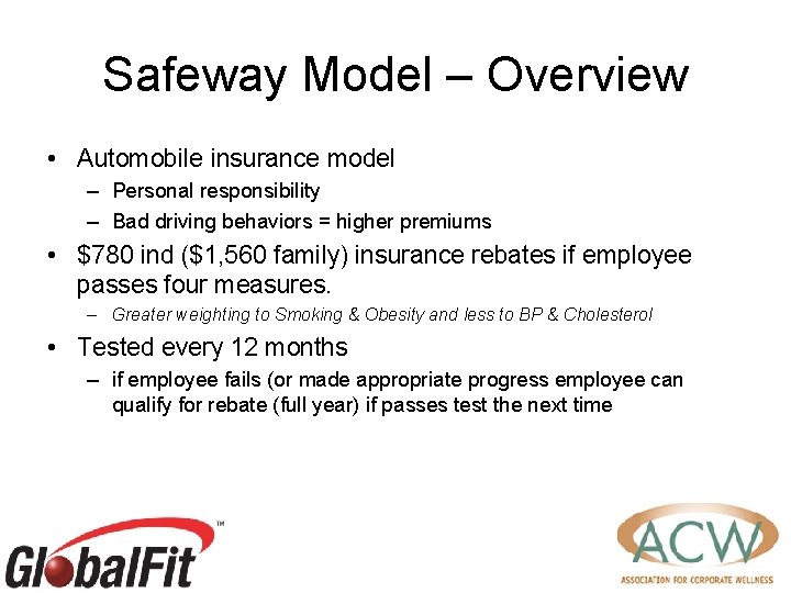 Safeway Model – Overview • Automobile insurance model – Personal responsibility – Bad driving