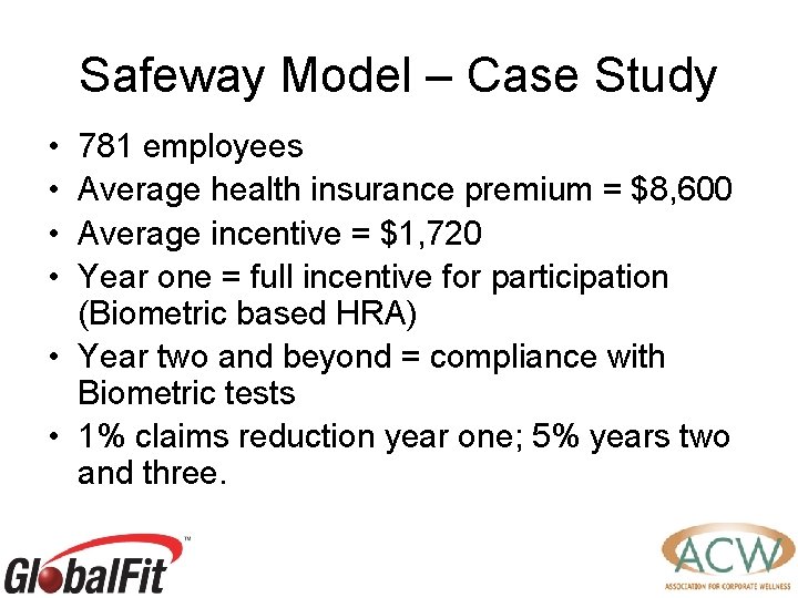 Safeway Model – Case Study • • 781 employees Average health insurance premium =