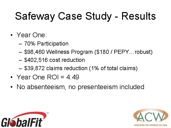 Safeway Case Study - Results • Year One: – – 70% Participation $98, 460