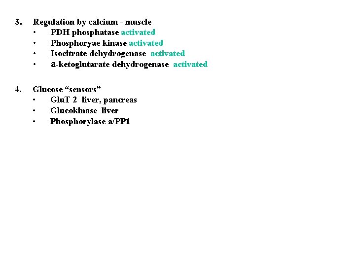 3. Regulation by calcium - muscle • PDH phosphatase activated • Phosphoryae kinase activated