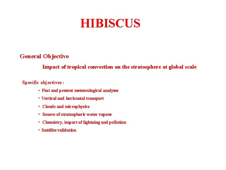HIBISCUS General Objective Impact of tropical convection on the stratosphere at global scale Specific