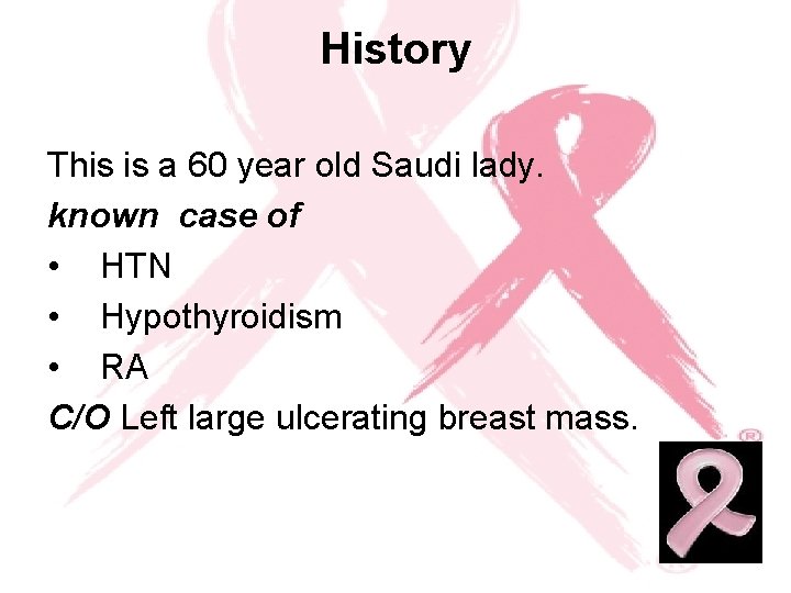 History This is a 60 year old Saudi lady. known case of • HTN