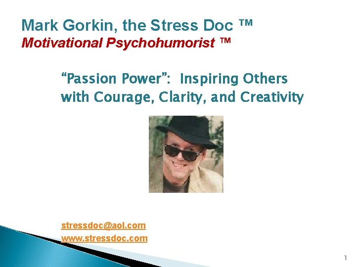 Mark Gorkin, the Stress Doc ™ Motivational Psychohumorist ™ “Passion Power”: Inspiring Others with