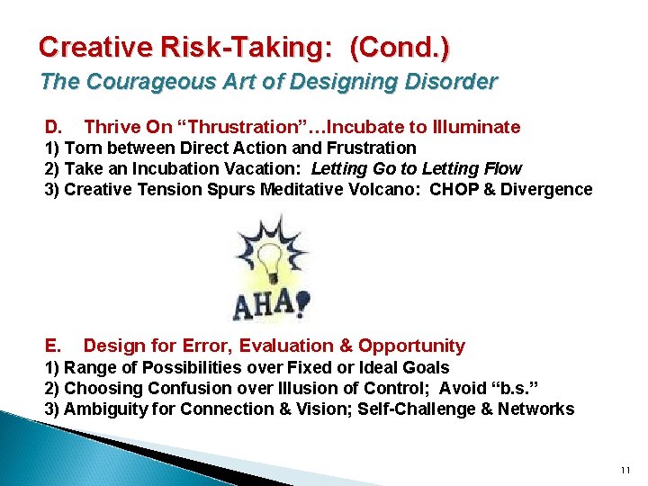 Creative Risk-Taking: (Cond. ) The Courageous Art of Designing Disorder D. Thrive On “Thrustration”…Incubate