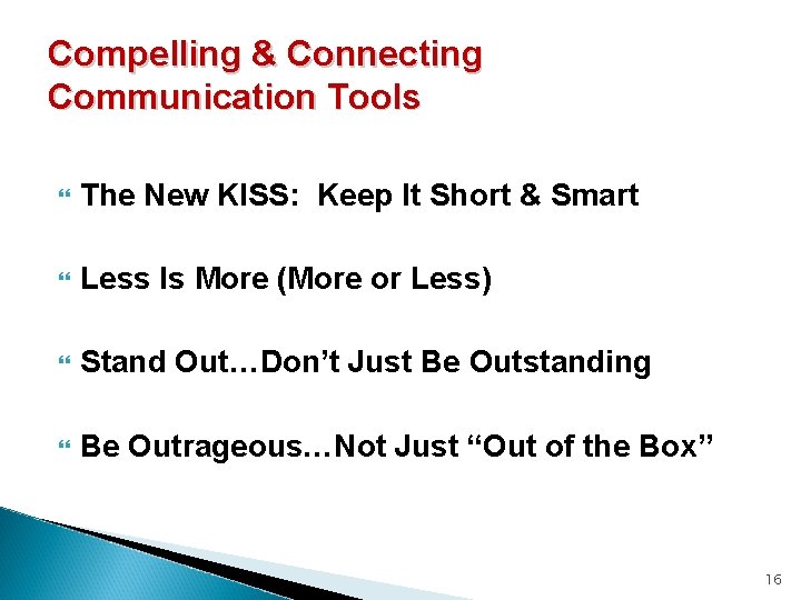 Compelling & Connecting Communication Tools The New KISS: Keep It Short & Smart Less