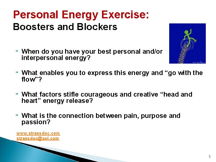 Personal Energy Exercise: Boosters and Blockers When do you have your best personal and/or